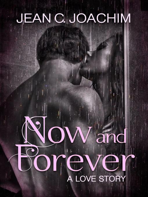 Title details for Now and Forever 1, a Love Story by Jean C. Joachim - Available